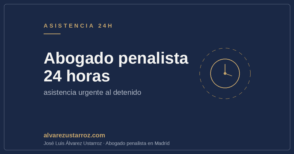 Abogado penalista 24 horas en Madrid: asistencia urgente al detenido