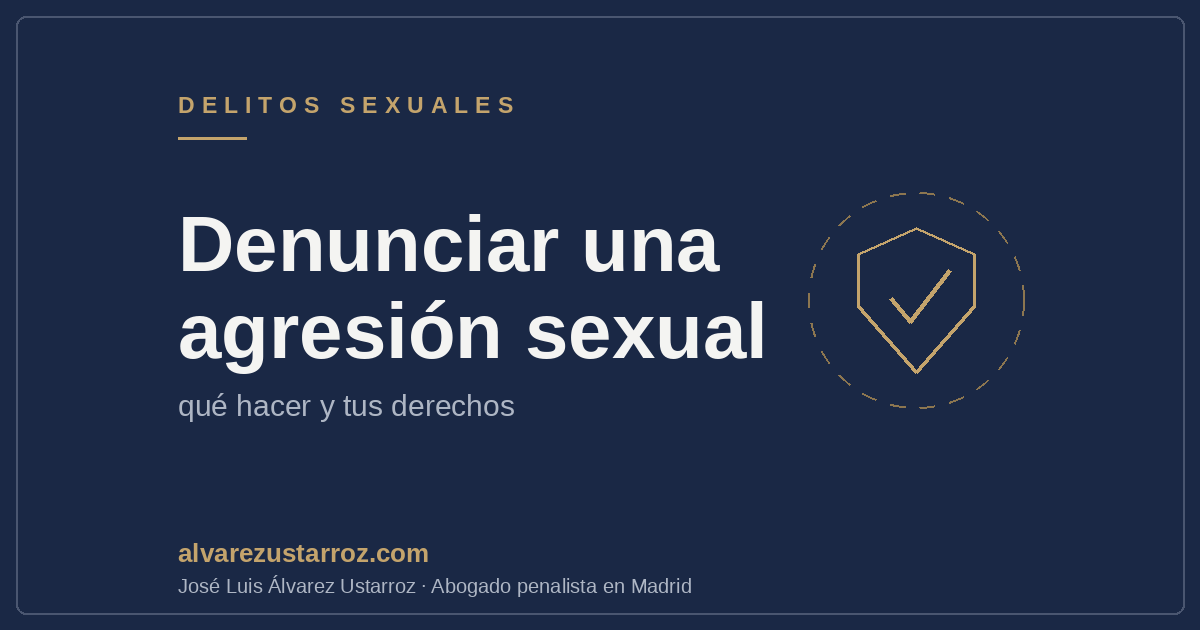 Abogados para denunciar una agresión sexual: qué hacer y tus derechos