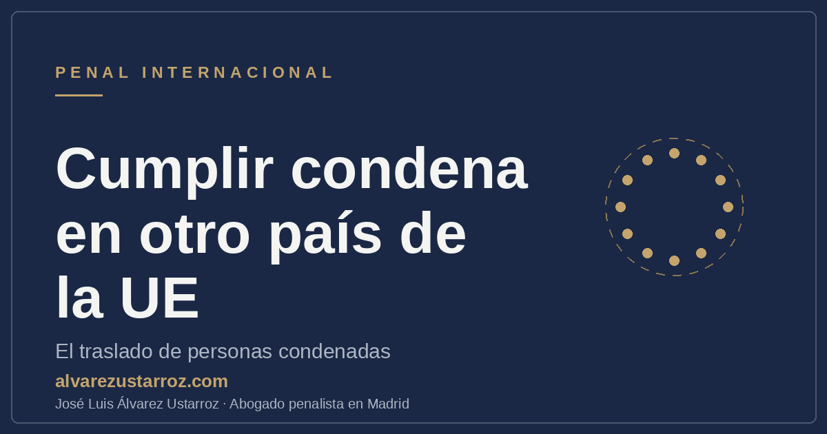 Cumplir condena en otro país de la UE: traslado de personas condenadas