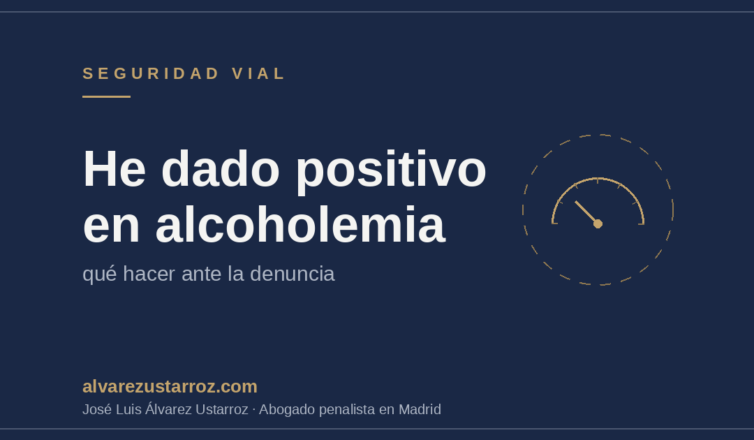 Abogado experto en seguridad vial – He dado positivo en un control de alcoholemia – ¿qué hacer?