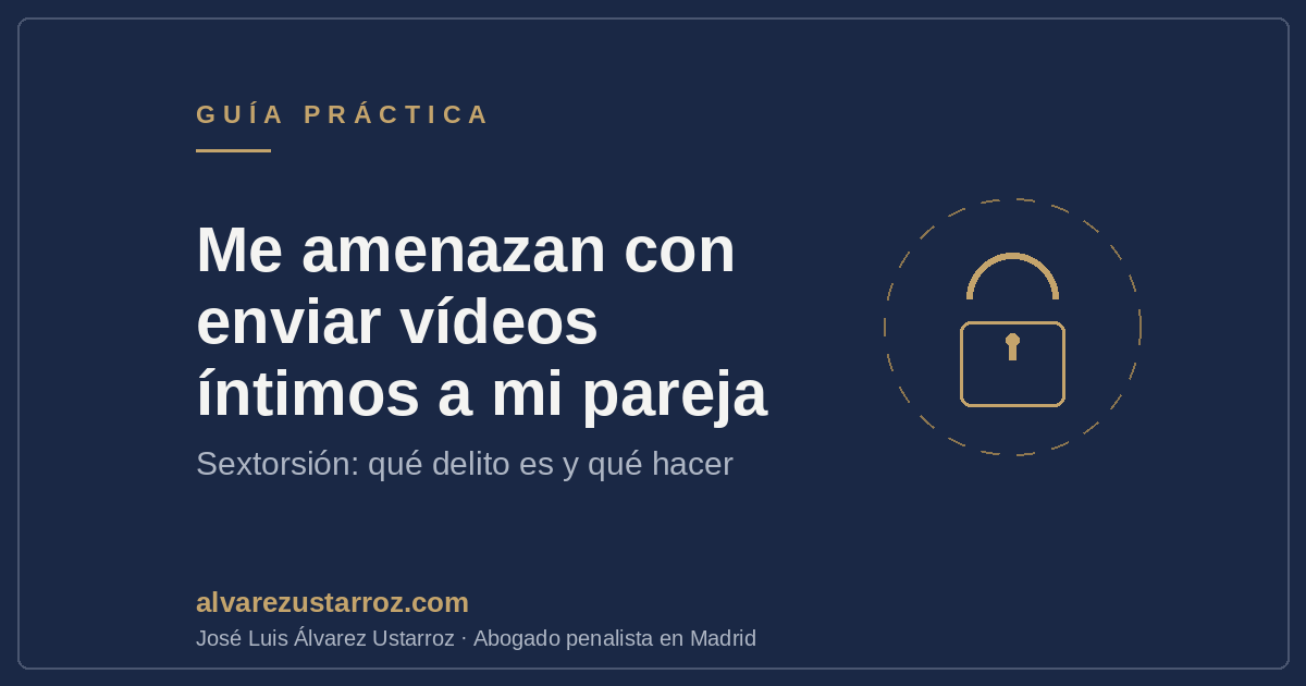 Sextorsión: amenaza con enviar vídeos íntimos a la pareja — qué delito es y qué hacer