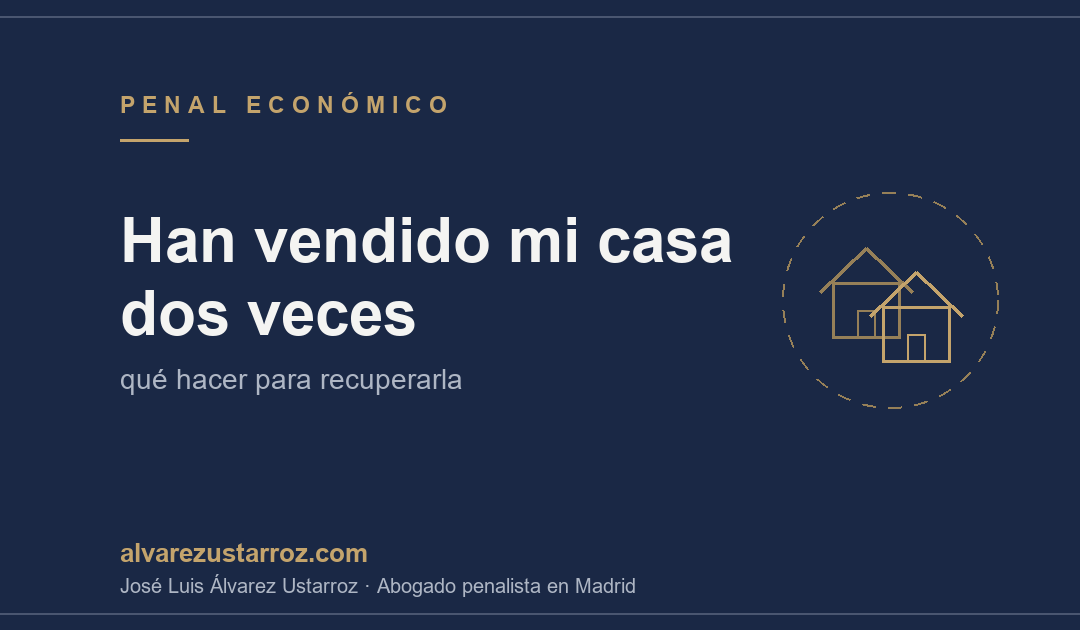 Han vendido mi casa dos veces: ¿qué puedo hacer?